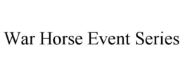 WAR HORSE EVENT SERIES trademark