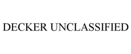 DECKER UNCLASSIFIED trademark