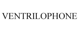 VENTRILOPHONE trademark