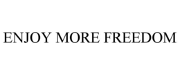 ENJOY MORE FREEDOM trademark