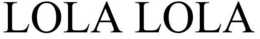LOLA LOLA trademark