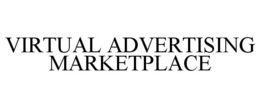 VIRTUAL ADVERTISING MARKETPLACE trademark