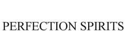 PERFECTION SPIRITS trademark