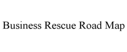 BUSINESS RESCUE ROAD MAP trademark
