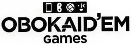 OBOKAID'EM GAMES trademark