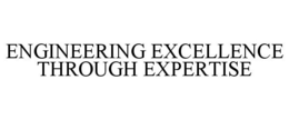 ENGINEERING EXCELLENCE THROUGH EXPERTISE trademark