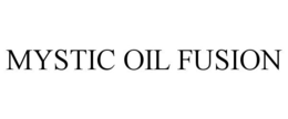 MYSTIC OIL FUSION trademark