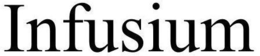 INFUSIUM trademark