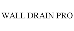 WALL DRAIN PRO trademark