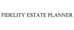 FIDELITY ESTATE PLANNER trademark