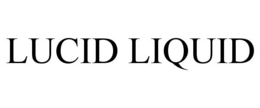 LUCID LIQUID trademark