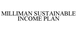 MILLIMAN SUSTAINABLE INCOME PLAN trademark