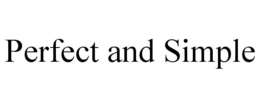 PERFECT AND SIMPLE trademark