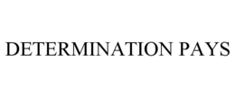 DETERMINATION PAYS trademark