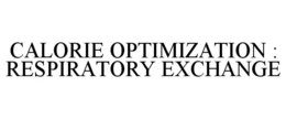CALORIE OPTIMIZATION : RESPIRATORY EXCHANGE trademark