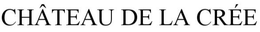 CHÂTEAU DE LA CRÉE trademark