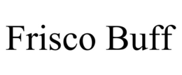 FRISCO BUFF trademark