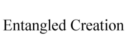 ENTANGLED CREATION trademark