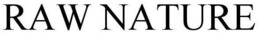 RAW NATURE trademark