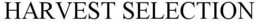 HARVEST SELECTION trademark