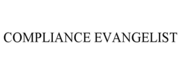 COMPLIANCE EVANGELIST trademark