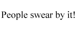 PEOPLE SWEAR BY IT! trademark