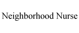 NEIGHBORHOOD NURSE trademark