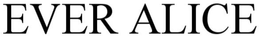 EVER ALICE trademark