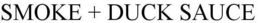 SMOKE + DUCK SAUCE trademark