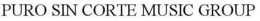 PURO SIN CORTE MUSIC GROUP trademark