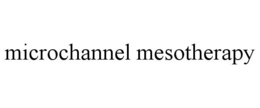 MICROCHANNEL MESOTHERAPY trademark