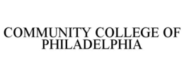 COMMUNITY COLLEGE OF PHILADELPHIA trademark