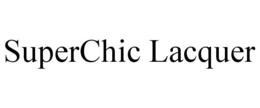 SUPERCHIC LACQUER trademark