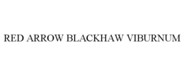 RED ARROW BLACKHAW VIBURNUM trademark