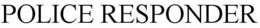 POLICE RESPONDER trademark