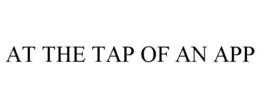 AT THE TAP OF AN APP trademark