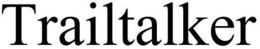 TRAILTALKER trademark