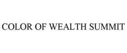 COLOR OF WEALTH SUMMIT trademark