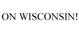 ON WISCONSIN! trademark
