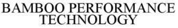 BAMBOO PERFORMANCE TECHNOLOGY trademark