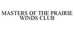 MASTERS OF THE PRAIRIE WINDS CLUB trademark