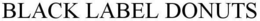 BLACK LABEL DONUTS trademark