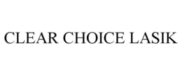 CLEAR CHOICE LASIK trademark