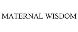 MATERNAL WISDOM trademark