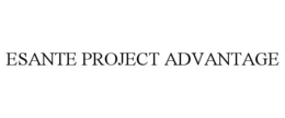 ESANTE PROJECT ADVANTAGE trademark