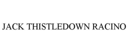 JACK THISTLEDOWN RACINO trademark