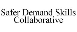 SAFER DEMAND SKILLS COLLABORATIVE trademark
