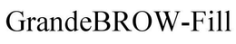 GRANDEBROW-FILL trademark