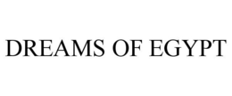 DREAMS OF EGYPT trademark