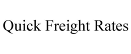 QUICK FREIGHT RATES trademark